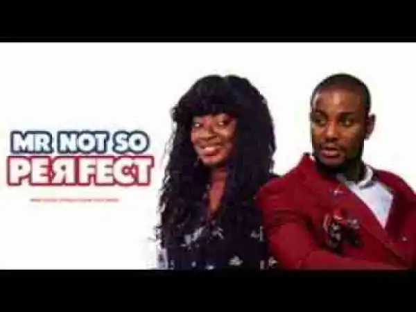 Video: MR NOT SO PERFECT - Latest 2017 Nigerian Nollywood Drama Movie (20 min preview)